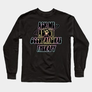 Ask Me About Occupational Therapy Long Sleeve T-Shirt